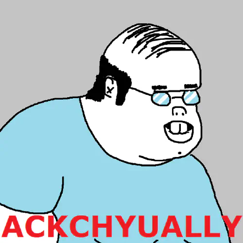 Cartoon image of a neckbeard with the caption 'ACKCHYUALLY'